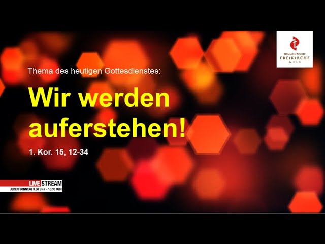 Wir werden auferstehen! 1. Kor. 15, 12-34