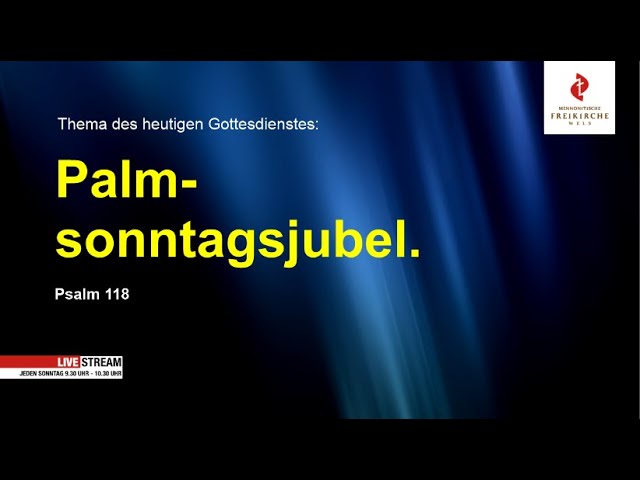 Palmsonntagsjubel. Psalm 118