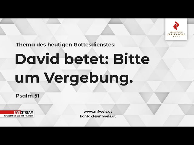 David betet: Bitte um Vergebung. Psalm 51