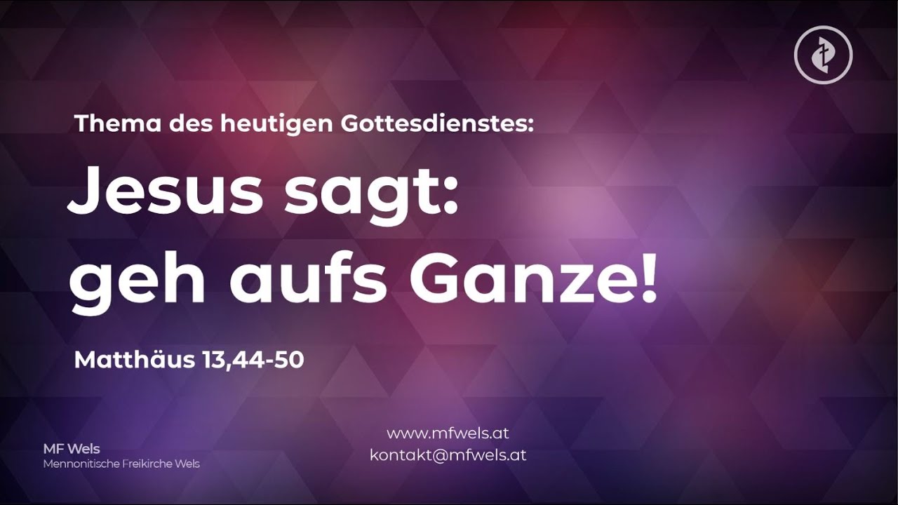 Jesus sagt: geh aufs Ganze! Matthäus 13,44-50