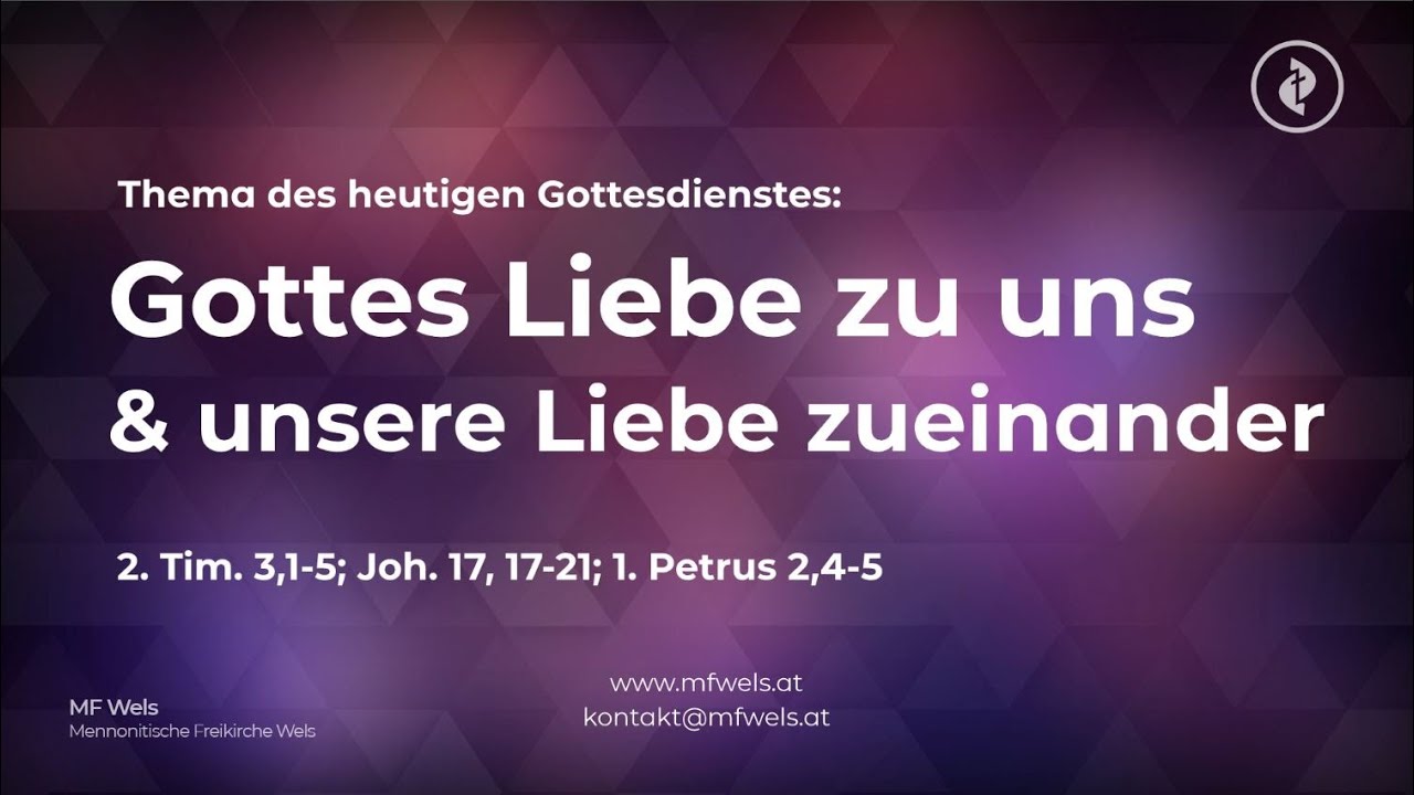 Gottes Liebe zu uns & unsere Liebe zueinander. 2. Tim 3,1-5; Joh. 17,17-21; 1. Petr. 2,4-5