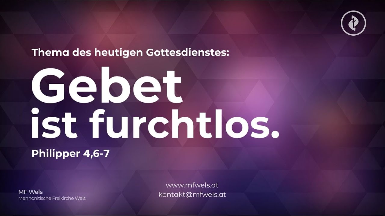 Gebet ist furchtlos. Phil. 4,6-7