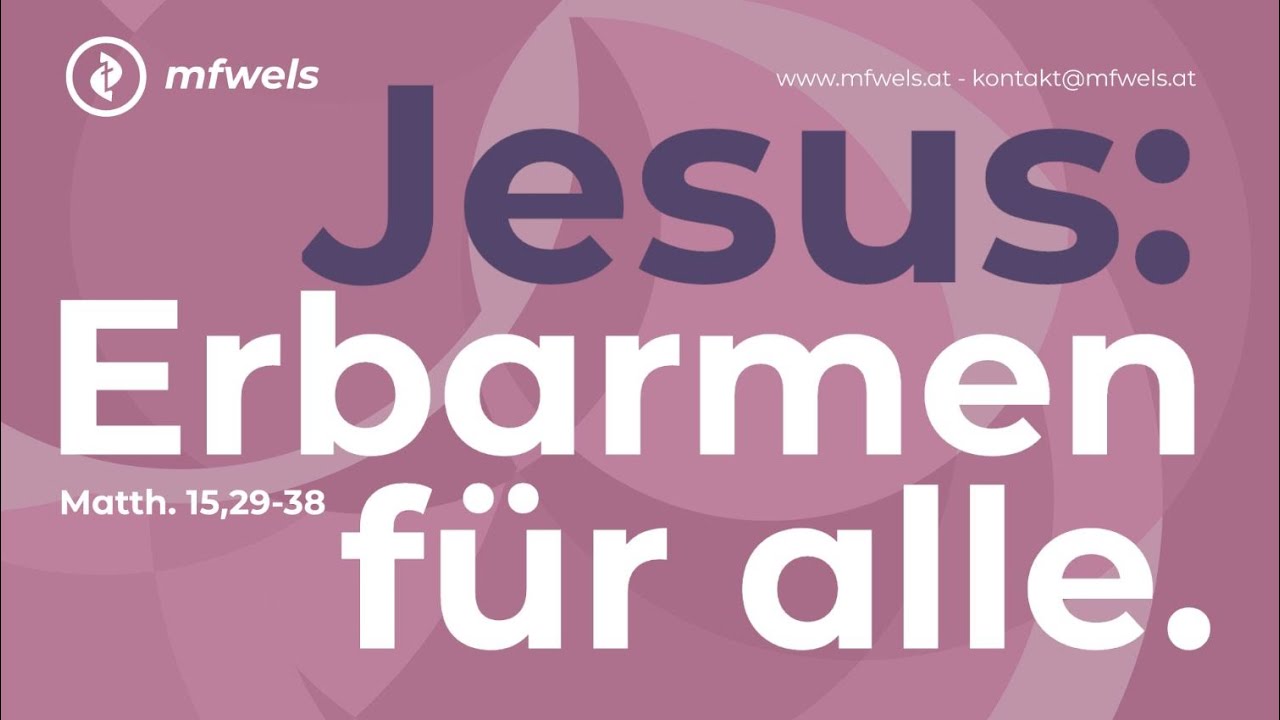 Jesus: Erbarmen für alle. Matthäus 15,29-38