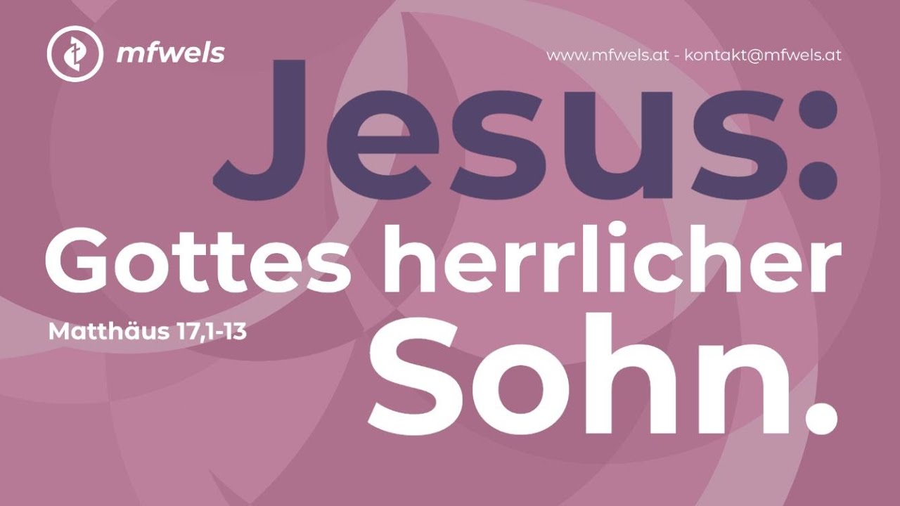 Jesus: Gottes herrlicher Sohn. Matthäus 17,1-13