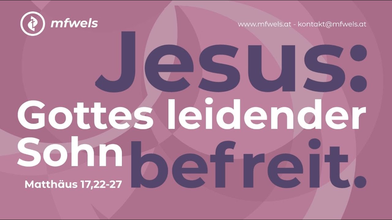 Jesus: Gottes leidender Sohn befreit. Matthäus 17,22-27