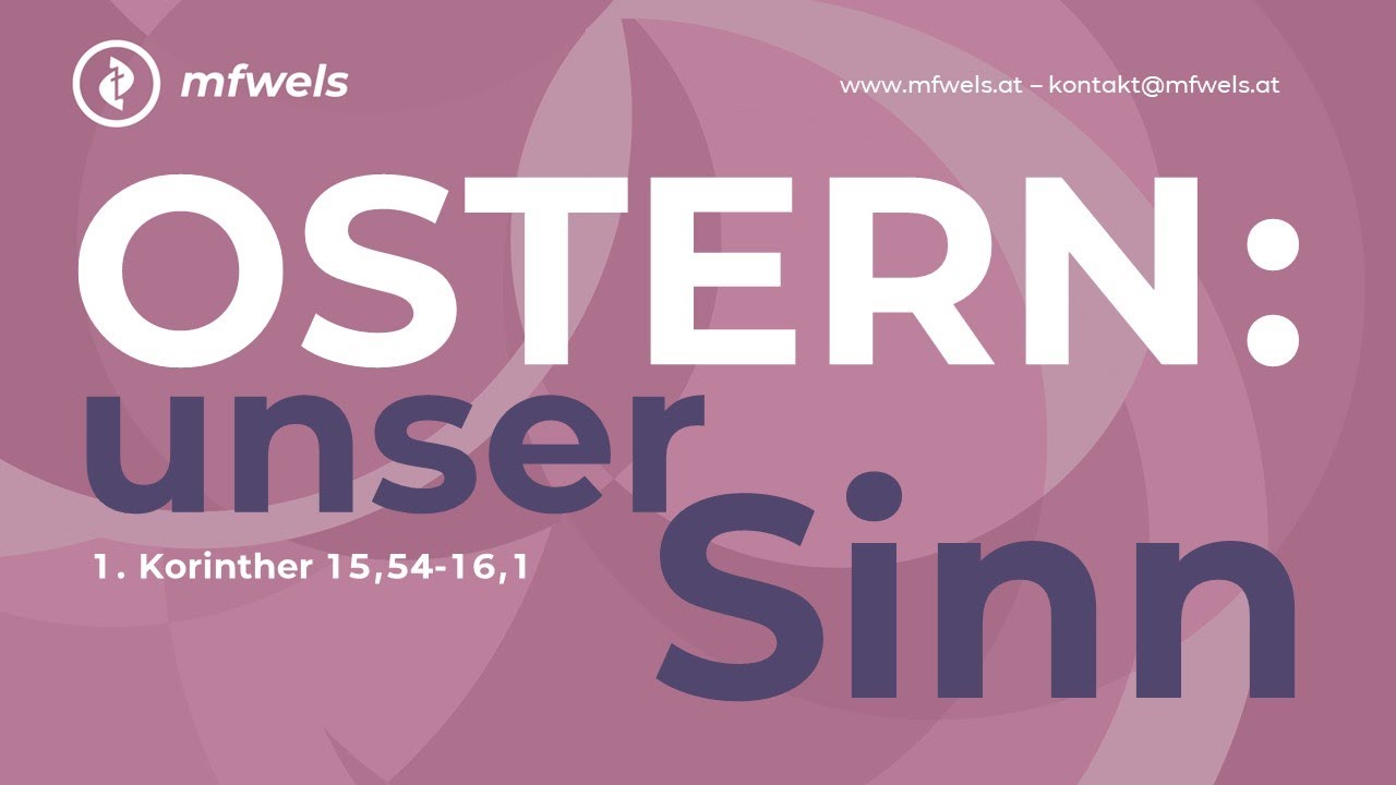 OSTERN: unser Sinn. 1. Korinther 15,54-16,1