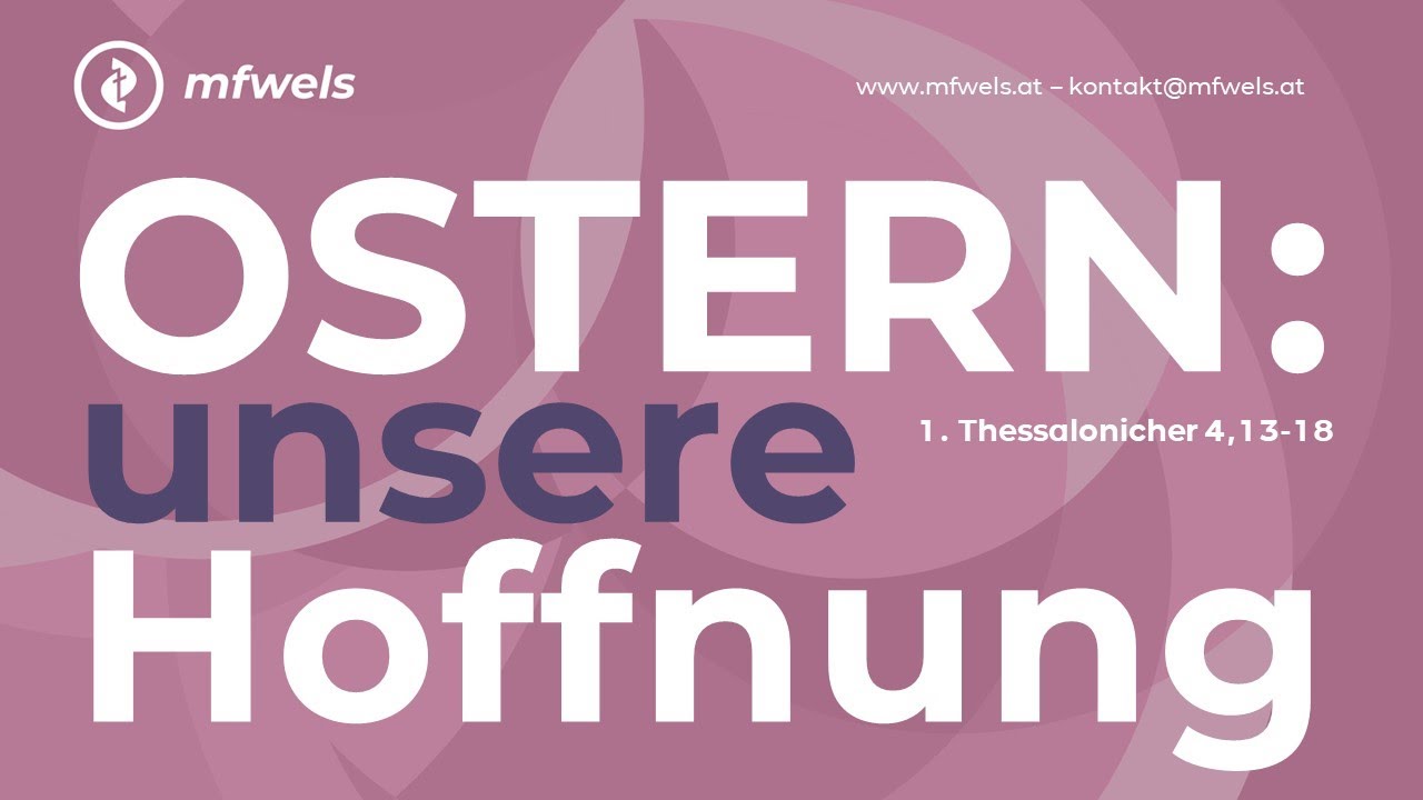 OSTERN: unsere Hoffnung. 1. Thessalonicher 4,13-18