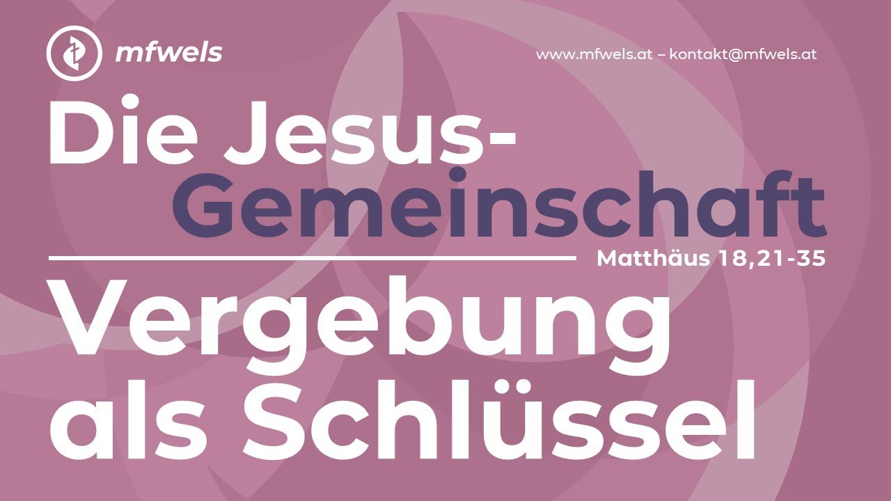 Die Jesus-Gemeinschaft: Vergebung als Schlüssel. Matth. 18,21-35
