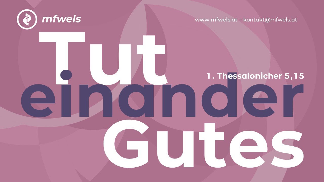 Tut einander Gutes. 1. Thessalonicher 5,15