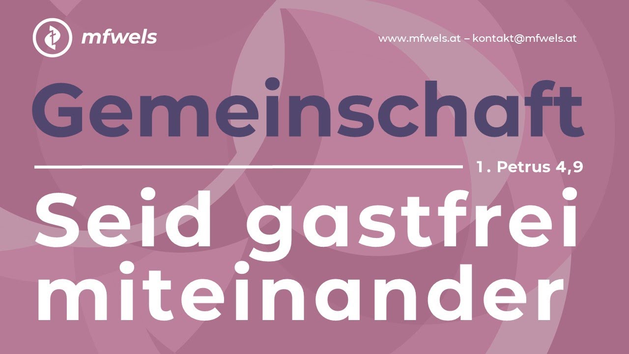 Gemeinschaft: Seid gastfrei miteinander. 1. Petrus 4,9