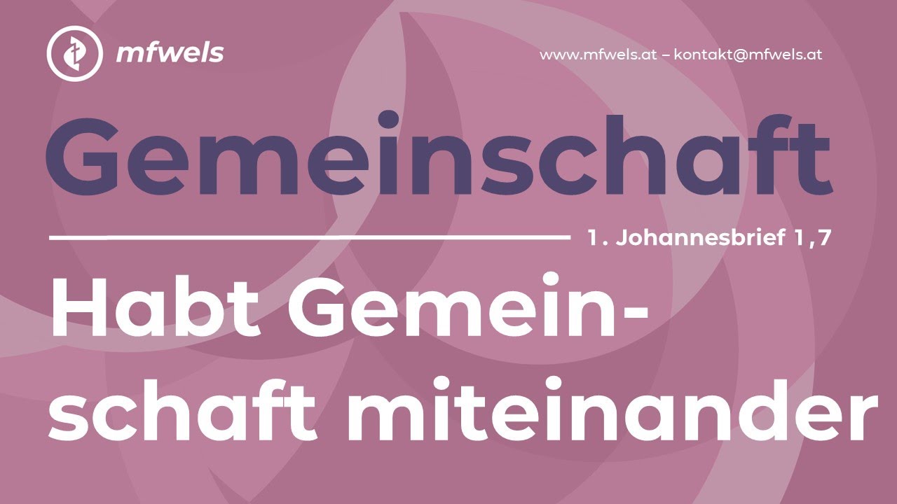 Gemeinschaft: Habt Gemeinschaft miteinander. 1. Johannesbrief 1,7