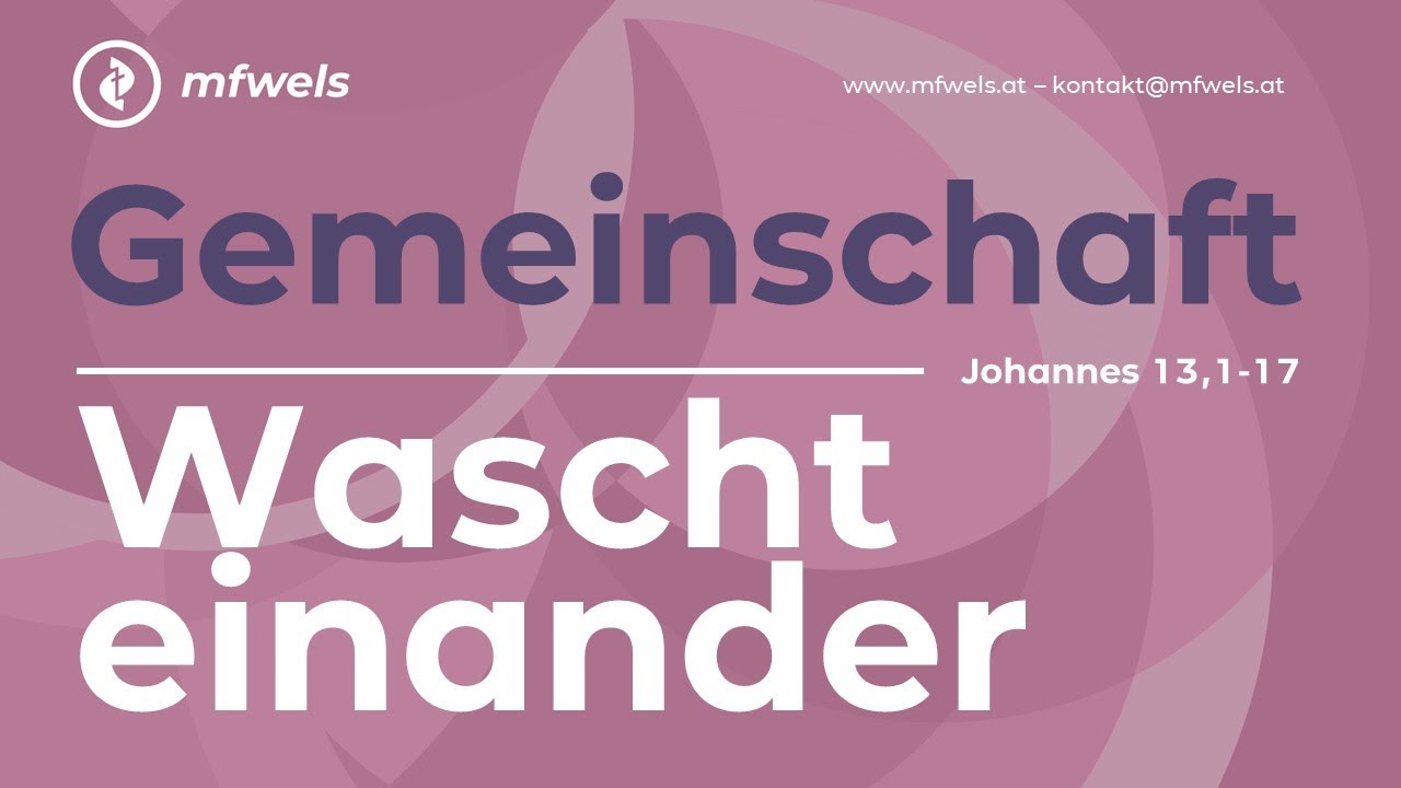 Gemeinschaft: Wascht einander. Johannes 13,1-17