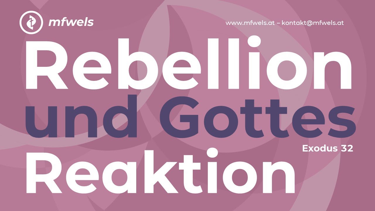 Rebellion und Gottes Reaktion. Exodus 32