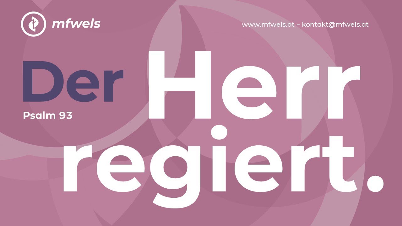Der Herr regiert. Psalm 93