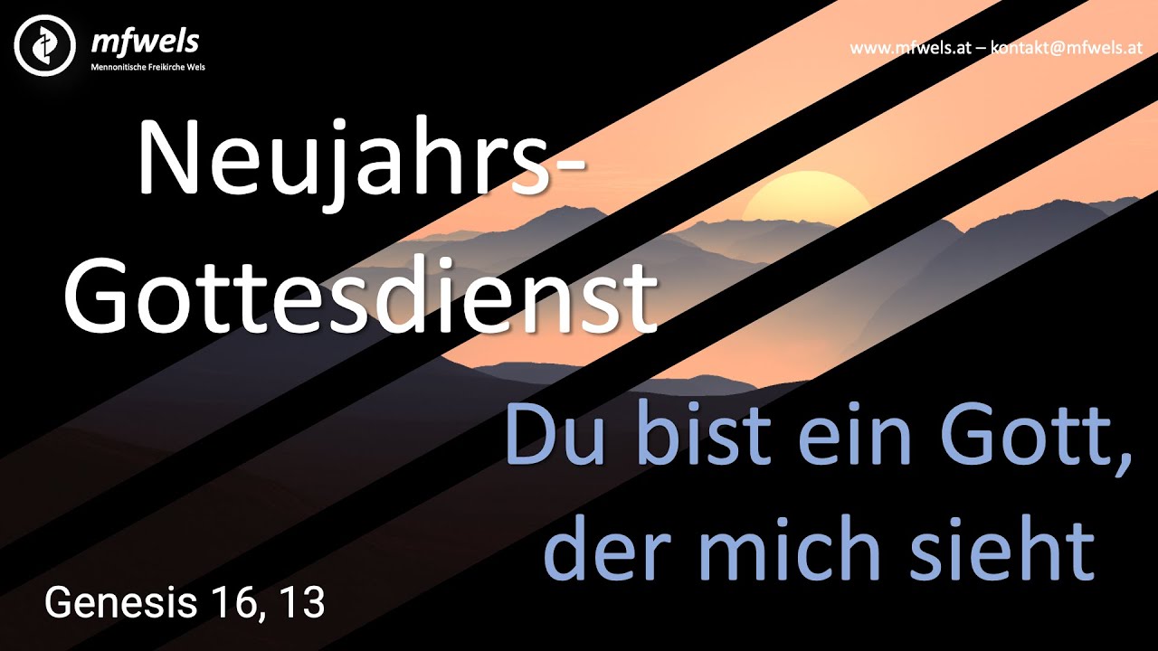 Neujahrsgottesdienst: Du bist ein Gott, der mich sieht!