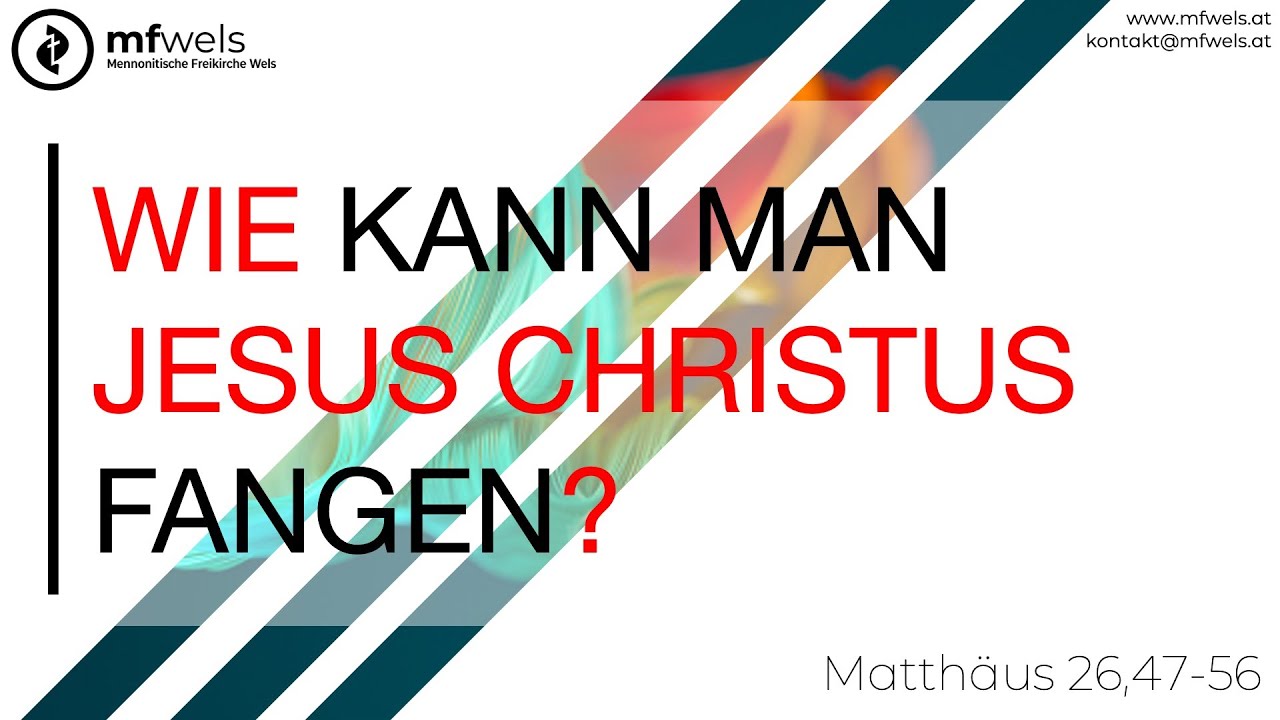 Wie kann man Jesus Christus fangen? – Predigt: Paul Austerhuber