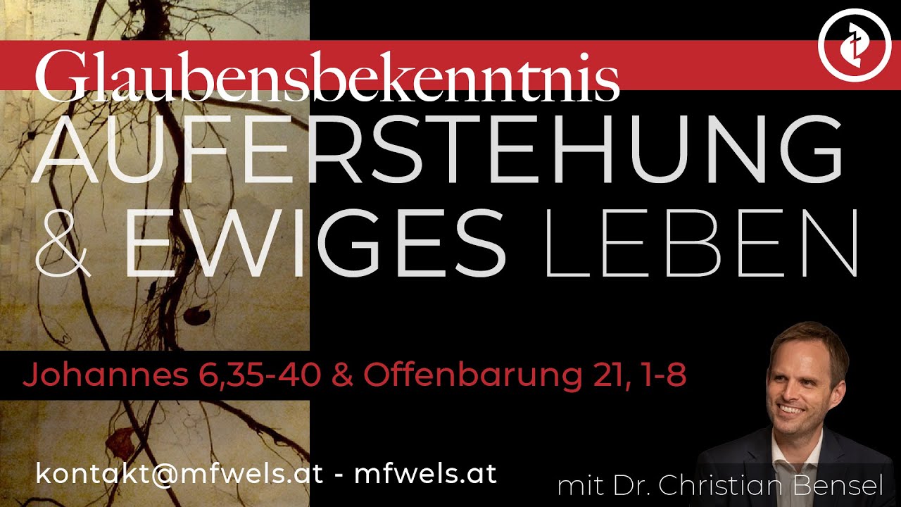 Auferstehung & ewiges Leben – Predigt: Christian Bensel