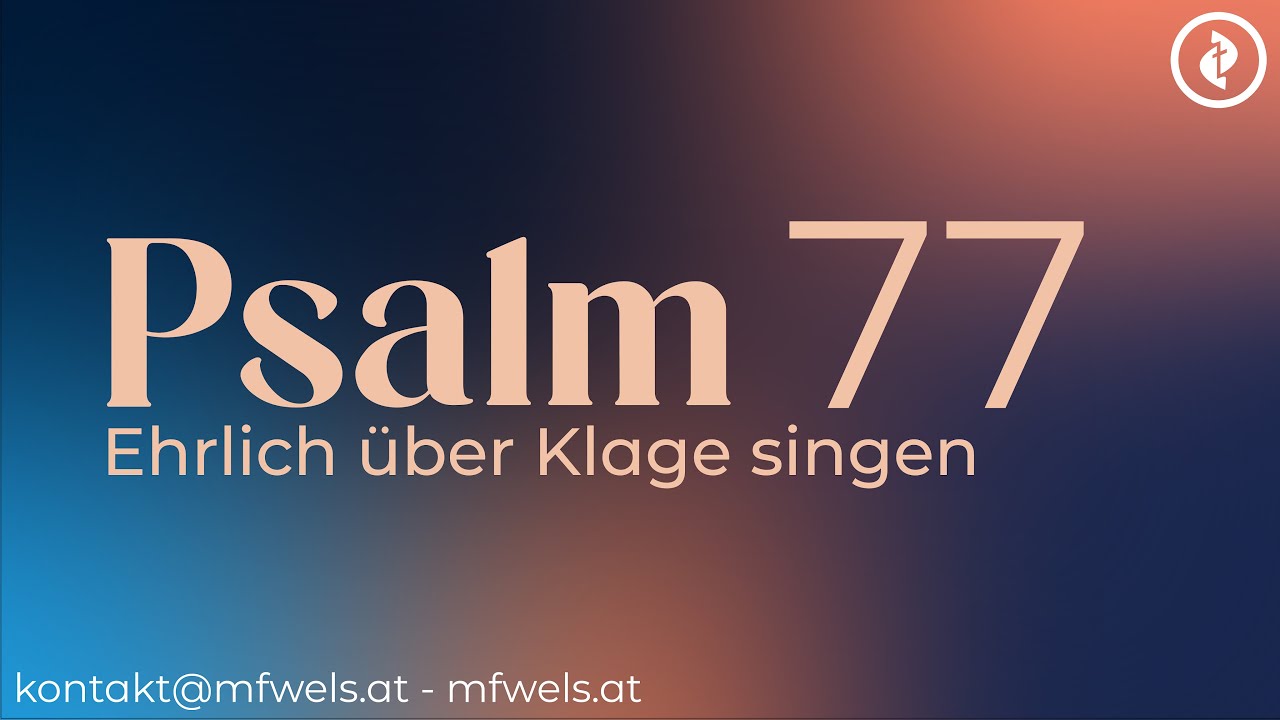 Ehrlich über Klage singen: Psalm 77 – Predigt: Henry Graf