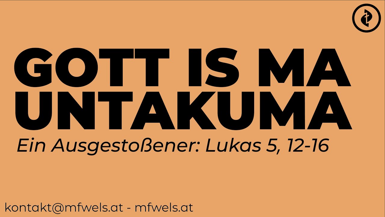 Ein Ausgestoßener: Gott is ma untakuma – Predigt: Martin Grundner