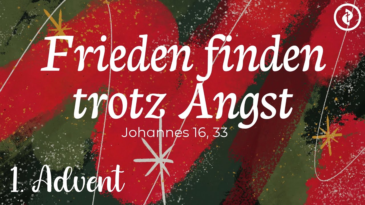 1. Advent: Frieden finden trotz Angst – Predigt: Bernhard Neugebauer