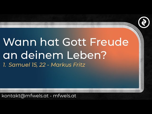 Wann hat Gott Freude an deinem Leben? – Predigt: Markus Fritz