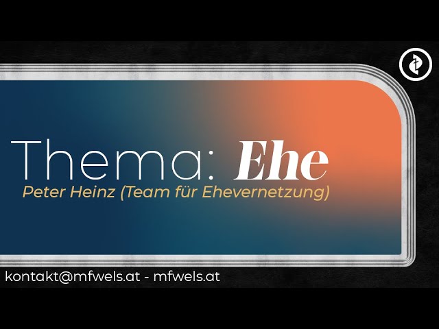 Thema: EHE – Predigt: Peter Heinz