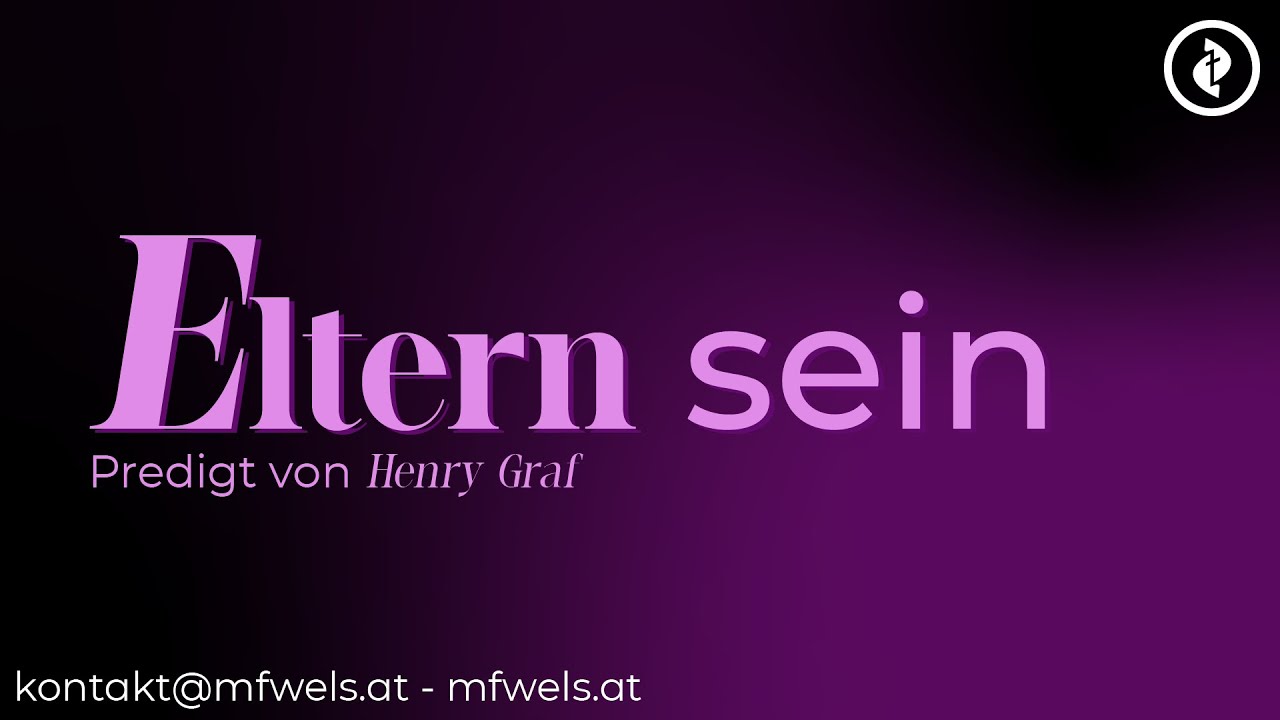 Eltern sein – Predigt: Henry Graf
