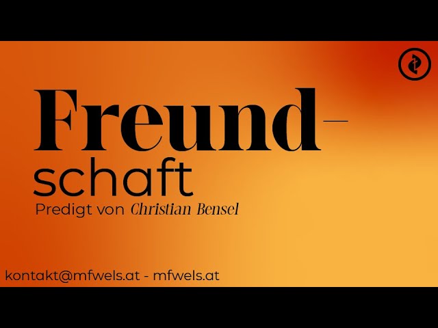 Freundschaft – Predigt: Christian Bensel