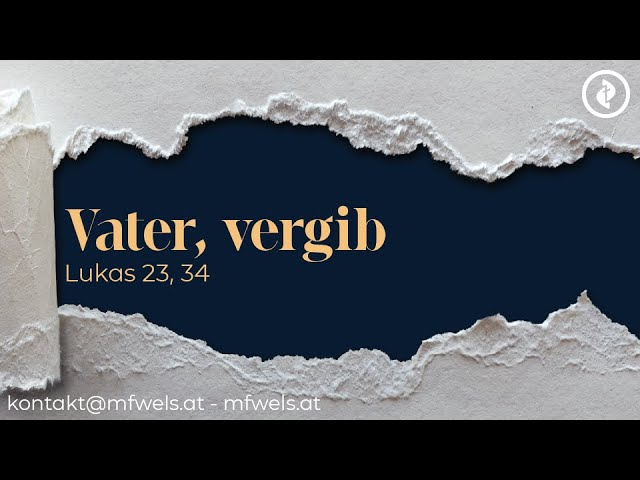 Vater, vergib – Predigt: Christian Bensel