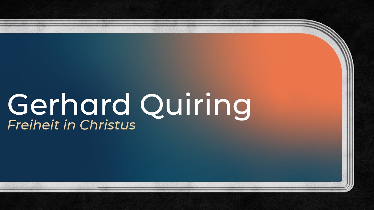 Predigt von Gerhard Quiring (Freiheit in Christus)
