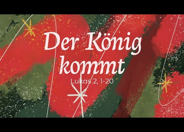 Weihnachtsgottesdienst: Der König kommt! – Predigt: Christian Bensel