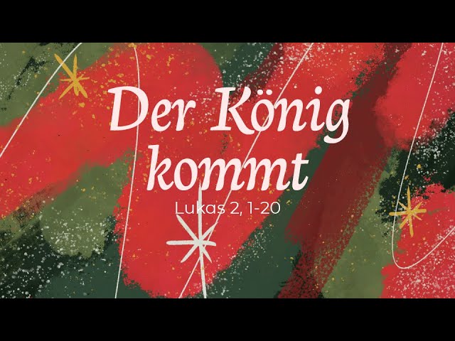 Weihnachtsgottesdienst: Der König kommt! – Predigt: Christian Bensel