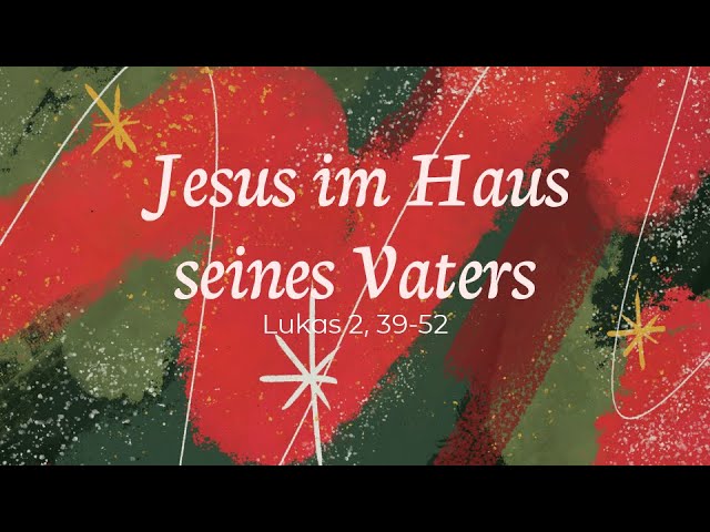 Jesus im Haus seines Vaters – Predigt: Henry Graf