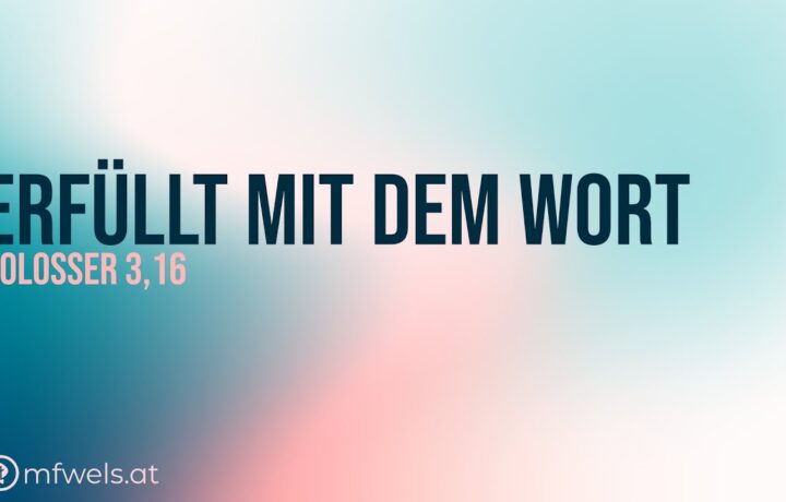 Erfüllt mit dem Wort – Predigt: Christian Bensel