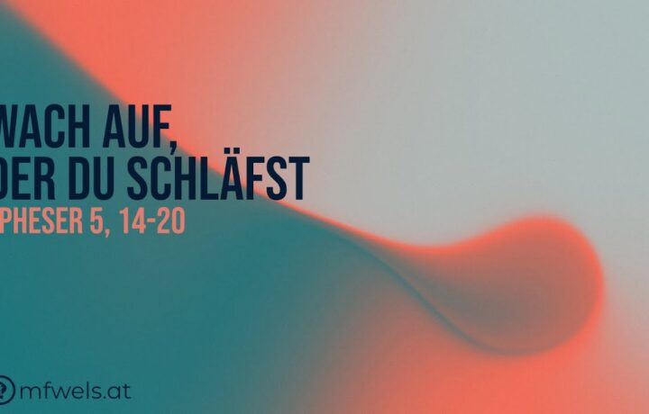 Wach auf, der du schläfst – Predigt: Bernhard Neugebauer