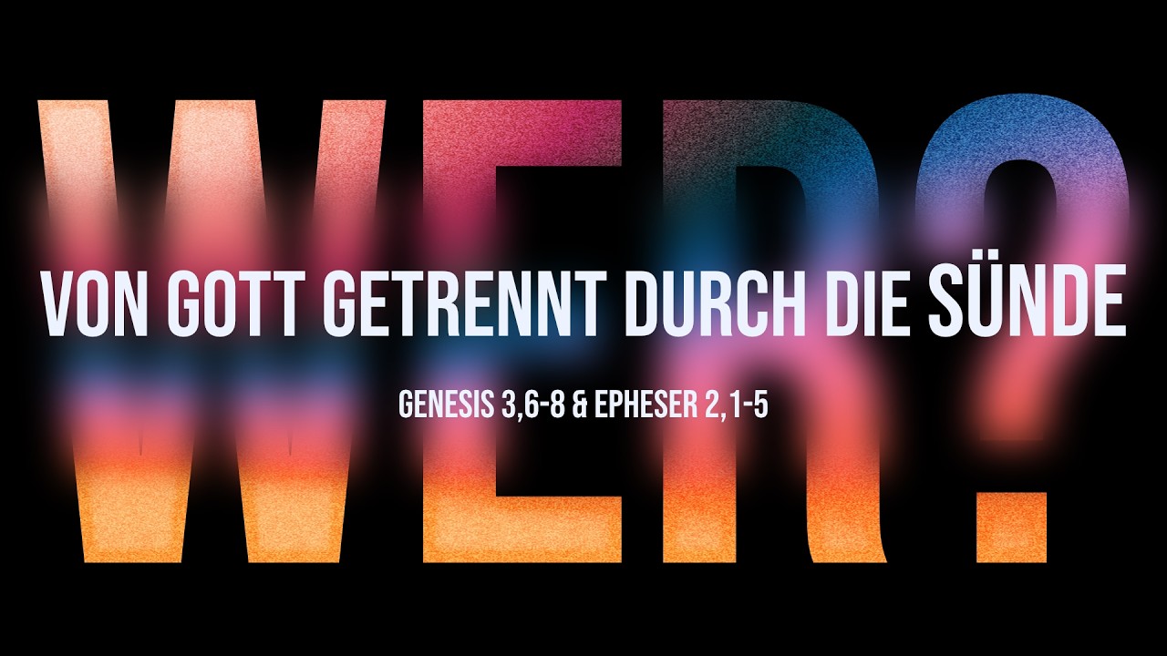 Wer bist du? Von Gott getrennt durch die Sünde – Predigt: Christian Bensel