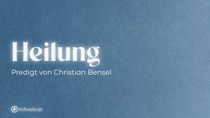 Heilung – Predigt: Christian Bensel
